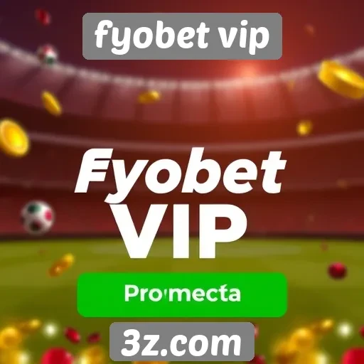 promoções atuais no fyobet vip